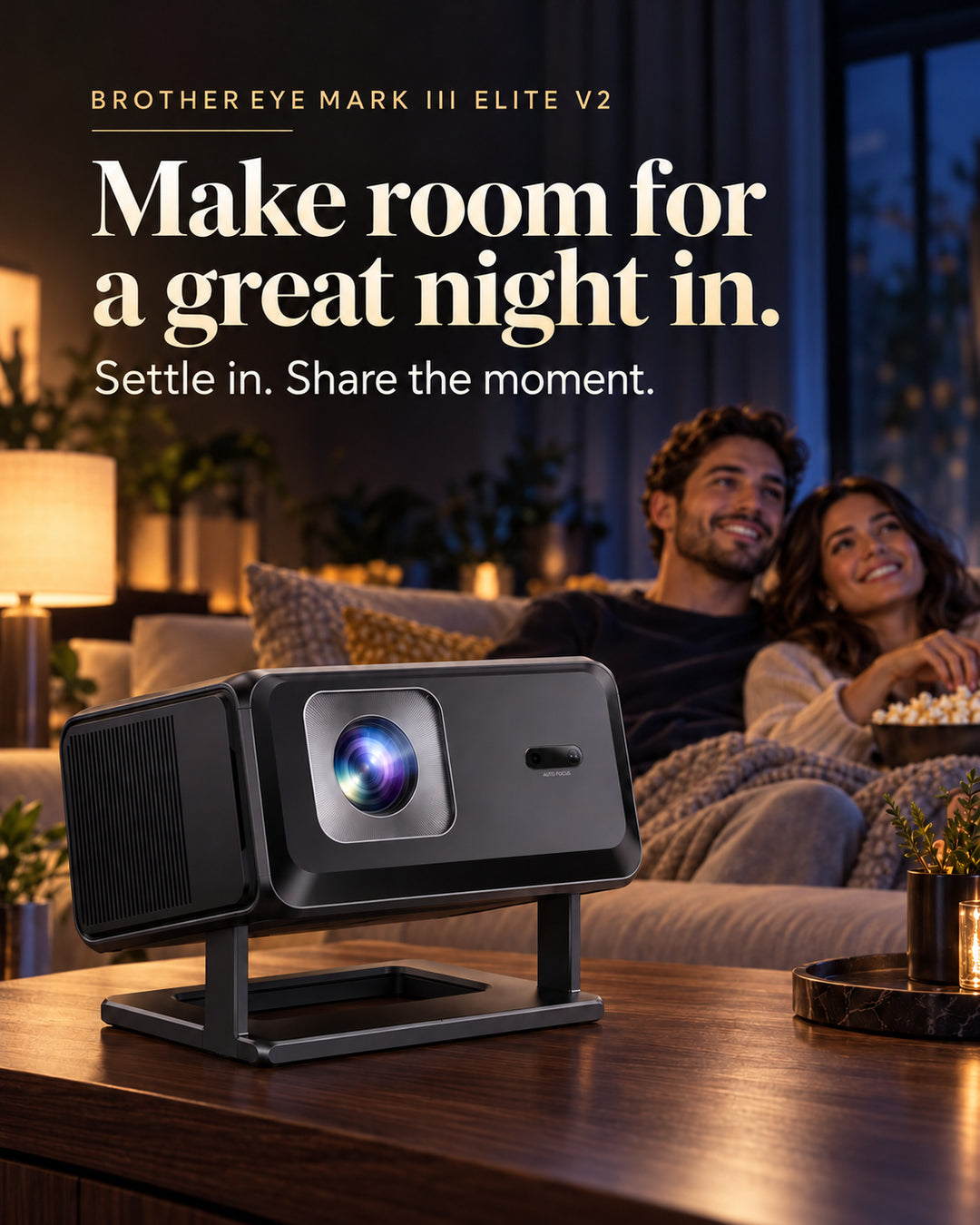 Brother Eye Mark III Elite V2: Make tonight a movie night. Big-screen entertainment in your own home.
