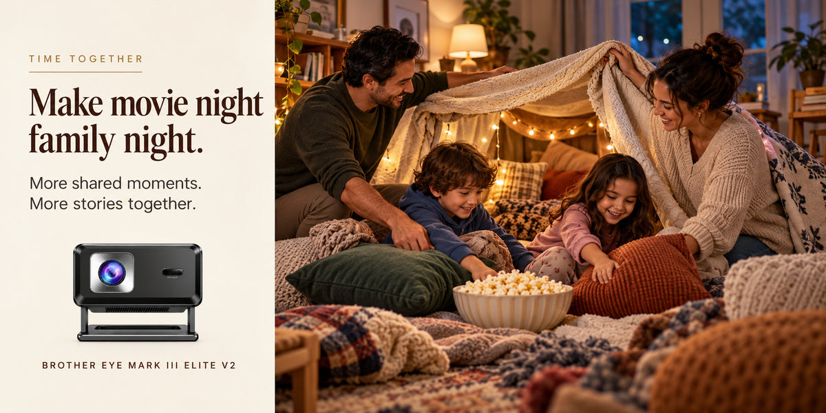 Brother Eye Mark III Elite V2: Make room for family time. Shared big-screen entertainment.