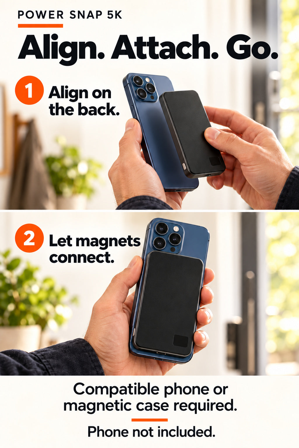 Power Snap5K: Magnetic attachment. Compatible phone or magnetic case required for attachment; phone and props not included.