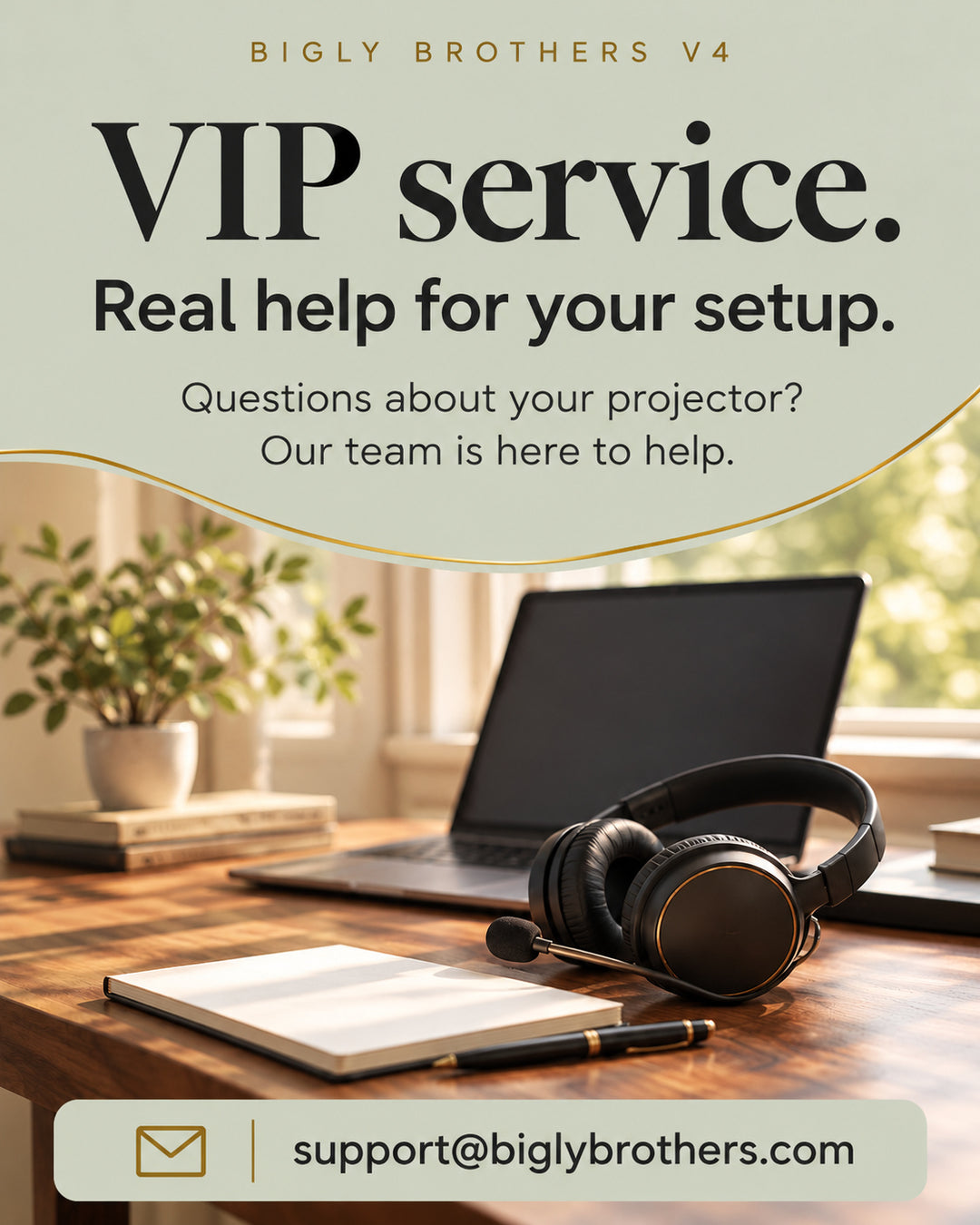 VIP service and projector setup help from support@biglybrothers.com